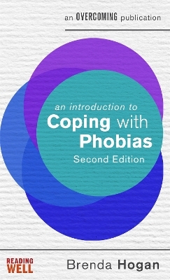 An Introduction to Coping with Phobias, 2nd Edition - Brenda Hogan