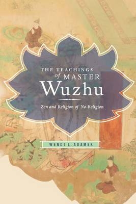 The Teachings of Master Wuzhu - Wendi Adamek