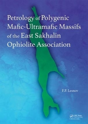 Petrology of Polygenic Mafic-Ultramafic Massifs of the East Sakhalin Ophiolite Association - Felix P. Lesnov