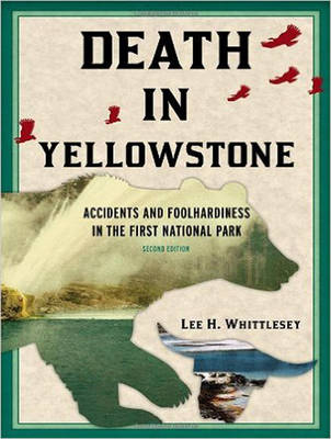 Death in Yellowstone - Lee H. Whittlesey