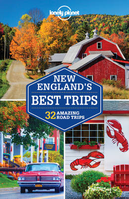 Lonely Planet New England's Best Trips -  Lonely Planet, Gregor Clark, Carolyn Bain, Mara Vorhees, Benedict Walker