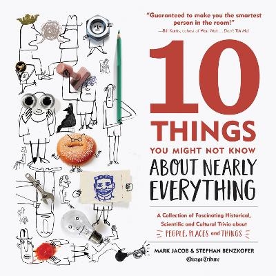 10 Things You Might Not Know About Nearly Everything - Mark Jacob, Stephan Benzkofer