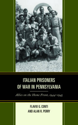 Italian Prisoners of War in Pennsylvania - Flavio G. Conti, Alan R. Perry