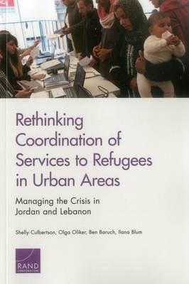 Rethinking Coordination of Services to Refugees in Urban Areas - Shelly Culbertson, Olga Oliker, Ben Baruch, Ilana Blum