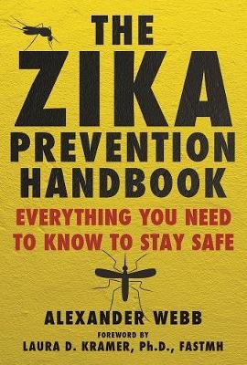 The Zika Prevention Handbook - Alexander Webb