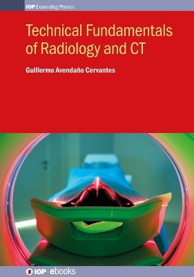 Technical Fundamentals of Radiology and CT - Guillermo Avendaño Cervantes