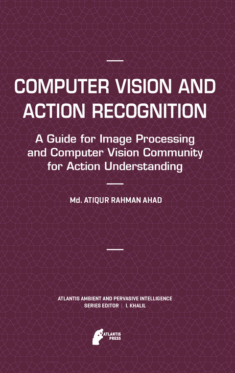 Computer Vision and Action Recognition - Md. Atiqur Rahman Ahad
