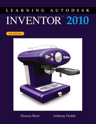 Learning Autodesk Inventor, 2010 - Thomas Short