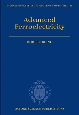 Advanced Ferroelectricity - Robert Blinc