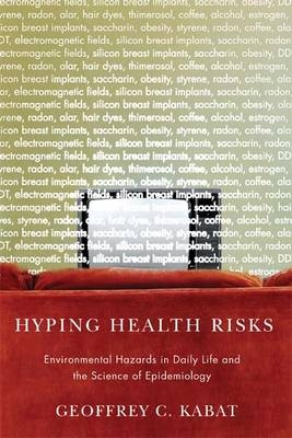 Hyping Health Risks - Geoffrey C Kabat