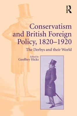 Conservatism and British Foreign Policy, 1820�1920 - 