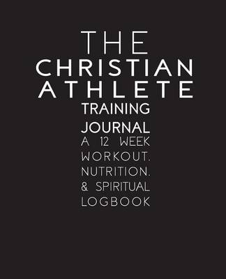 The Christian Athlete Training Journal - Kori Carter