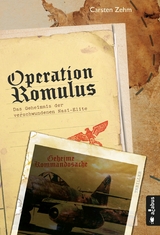 Operation Romulus. Das Geheimnis der verschwundenen Nazi-Elite -  Carsten Zehm