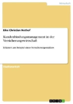 Kundenbindungsmanagement in der Versicherungswirtschaft - Eike Christian Nothof