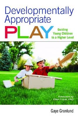 Developmentally Appropriate Play - Gaye Gronlund