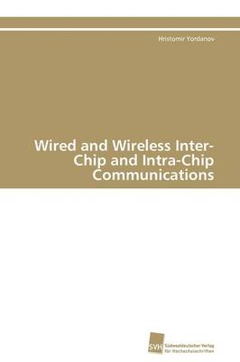 Wired and Wireless Inter-Chip and Intra-Chip Communications - Hristomir Yordanov