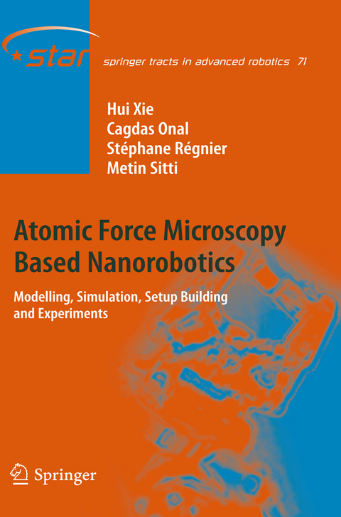 Atomic Force Microscopy Based Nanorobotics - Hui Xie, Cagdas Onal, Stéphane Régnier, Metin Sitti