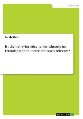 Ist die behavioristische Lerntheorie im Fremdsprachenunterricht noch relevant? - Sarah Kluth