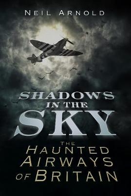 Shadows in the Sky - Neil Arnold