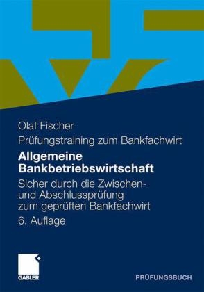 Allgemeine Bankbetriebswirtschaft - Olaf Fischer