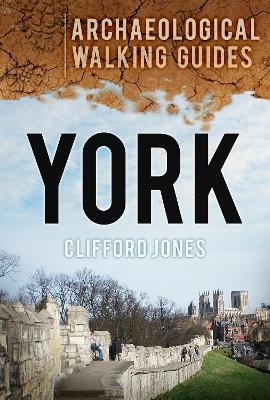 York: Archaeological Walking Guides - Clifford Jones