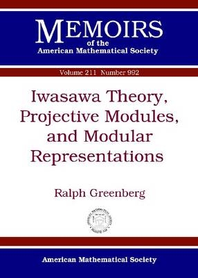 Iwasawa Theory, Projective Modules, and Modular Representations - Ralph Greenberg