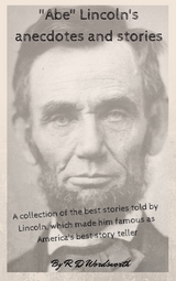 "Abe" Lincoln's anecdotes and stories - R. D. Wordsworth