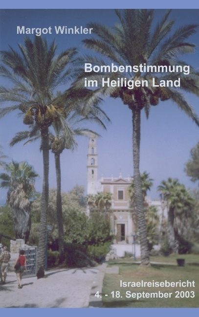 Bombenstimmung im Heiligen Land - Margot Winkler