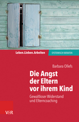 Die Angst der Eltern vor ihrem Kind - Barbara Ollefs