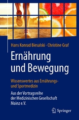 Ernährung und Bewegung - Wissenswertes aus Ernährungs- und Sportmedizin -  Hans Konrad Biesalski,  Christine Graf