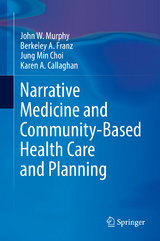 Narrative Medicine and Community-Based Health Care and Planning - John W Murphy, Berkeley A. Franz, Jung Min Choi, Karen A. Callaghan