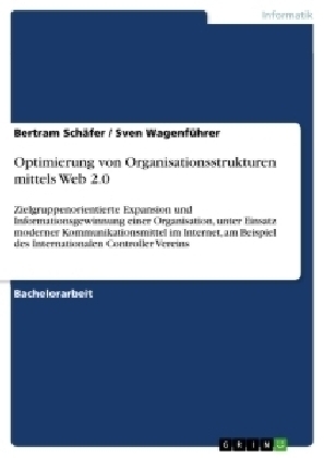 Optimierung von Organisationsstrukturen mittels Web 2.0 - Sven Wagenführer, Bertram Schäfer