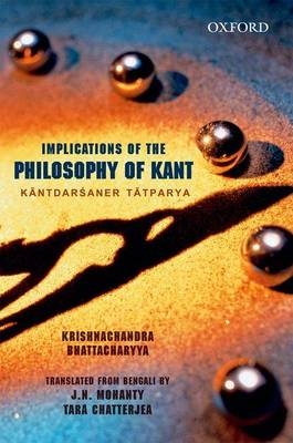 Implications of Kant's Philosophy - Krishnachandra Bhattacharyya,  Mohanty, Tara Chatterjea