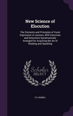 New Science of Elocution - S S Hamill