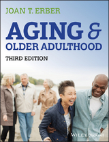 Aging and Older Adulthood -  Joan T. Erber