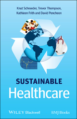 Sustainable Healthcare -  Kathleen Frith,  David Pencheon,  Knut Schroeder,  Trevor Thompson