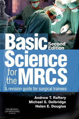 Basic Science for the MRCS - Andrew T Raftery, Michael S. Delbridge, Helen E. Douglas