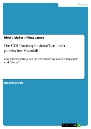 Die CDU-ParteispendenaffÃ¤re Â¿ ein politischer Skandal?! - Nina Lange, Birgit Ideker