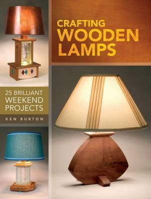 Crafting Wooden Lamps - Ken Burton