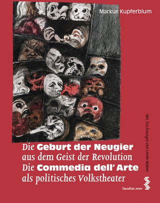 Die Geburt der Neugier aus dem Geist der Revolution Die Commedia dell?Arte als politisches Volkstheater - Markus Kupferblum