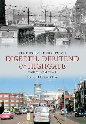 Digbeth, Deritend & Highgate Through Time - Ted Rudge, Keith Clenton