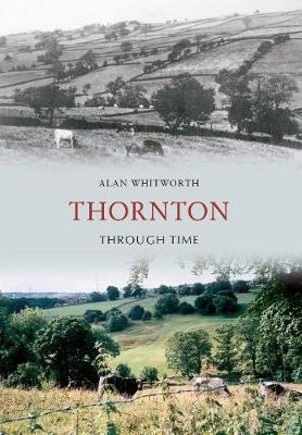 Thornton Through Time - Alan Whitworth