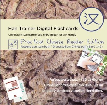 Han Trainer Digital Flashcards: Virtuelle Lernkarten Chinesisch-Deutsch (Practical Chinese Reader Edition). Chinesisch-Vokabelkarten für Ihr Handy - Rainer Stahlmann