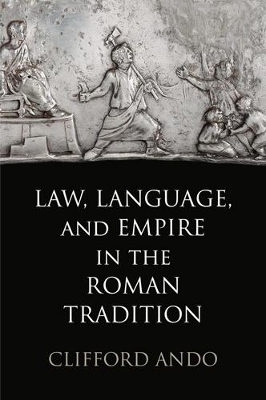 Law, Language, and Empire in the Roman Tradition - Clifford Ando