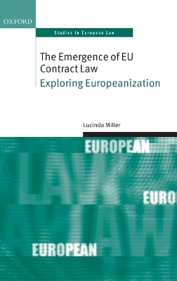 The Emergence of EU Contract Law - Lucinda Miller