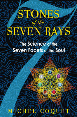 Stones of the Seven Rays - Michel Coquet