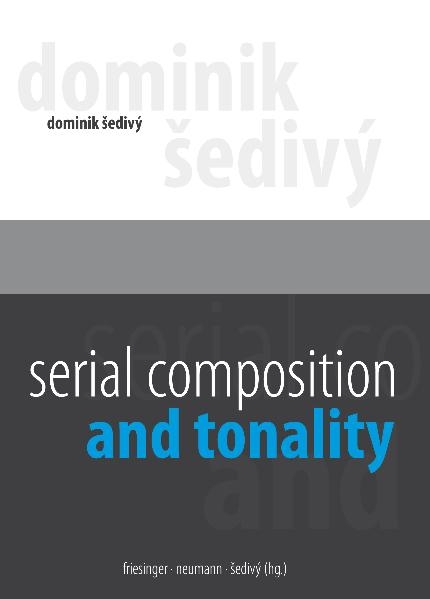 Serial Composition and Tonality. - Dominik Sedivy