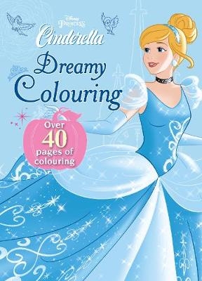 Disney Princess Cinderella Dreamy Colouring -  Parragon Books Ltd