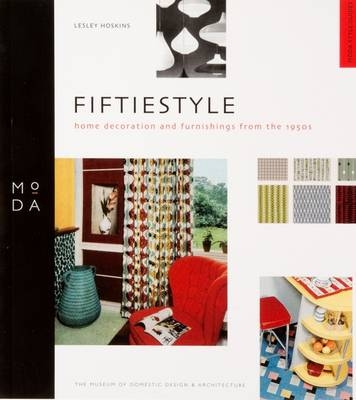 Fifties Style: Home Decoration and Furnishings in the 1950s - Lesley Hoskins