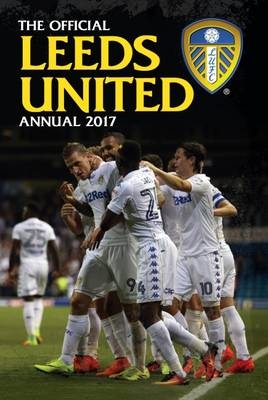 The Official Leeds United Annual 2017 -  Grange Communications Ltd